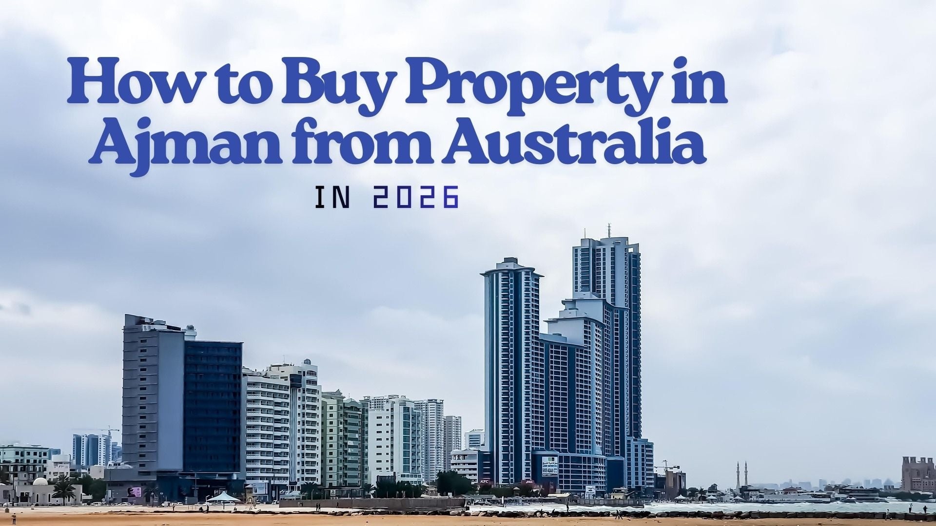 How to Buy Property in Ajman from Australia (in 2026)